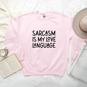 SARCASM IS MY LOVE LANGUAGE SWEATSHIRT